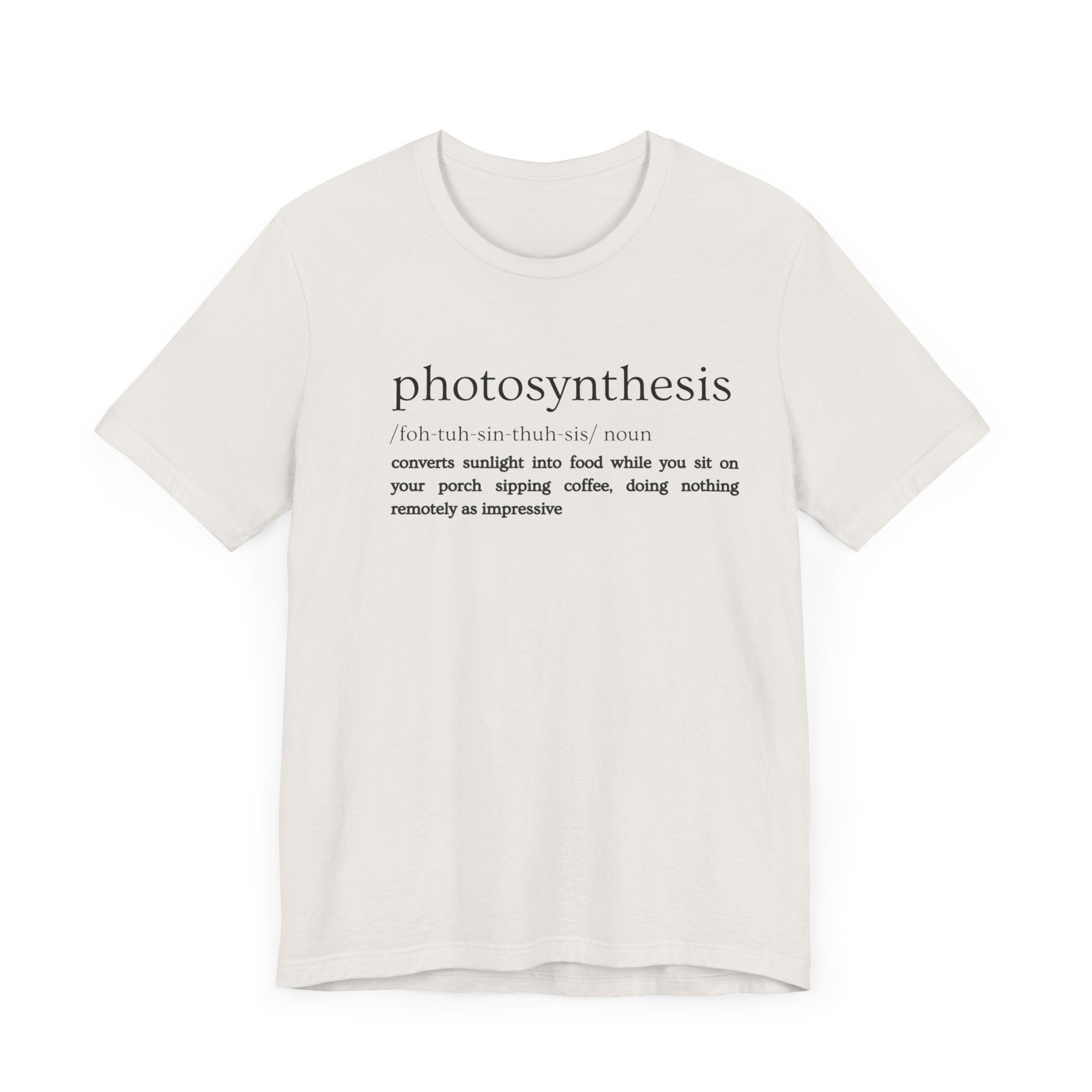 Photosynthesis: Nature's Overachiever (and Your Excuse to Chill) Funny Definition Short Sleeve Tee