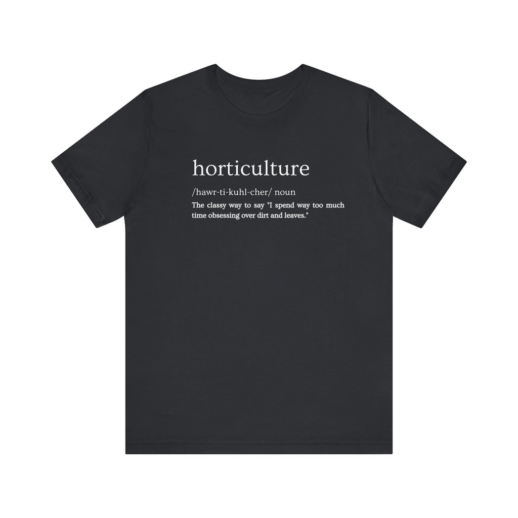 Horticulture: Because "Plant Obsessed" Just Isn't Fancy Enough Short Sleeve Tee