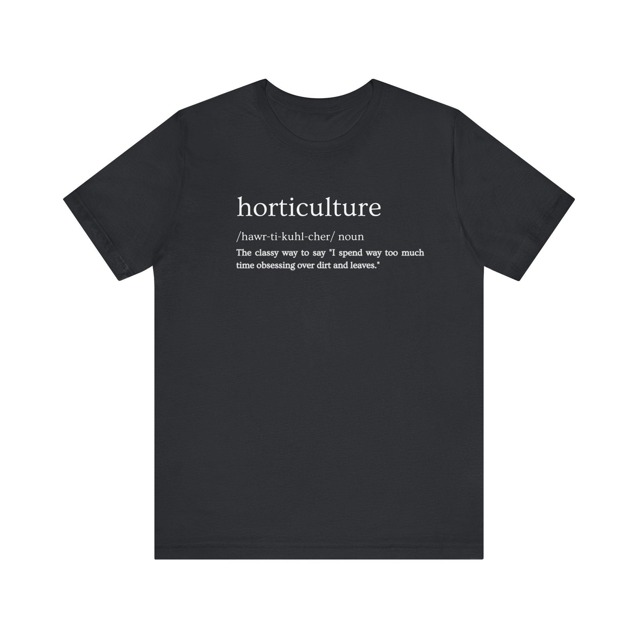 Horticulture: Because "Plant Obsessed" Just Isn't Fancy Enough Short Sleeve Tee