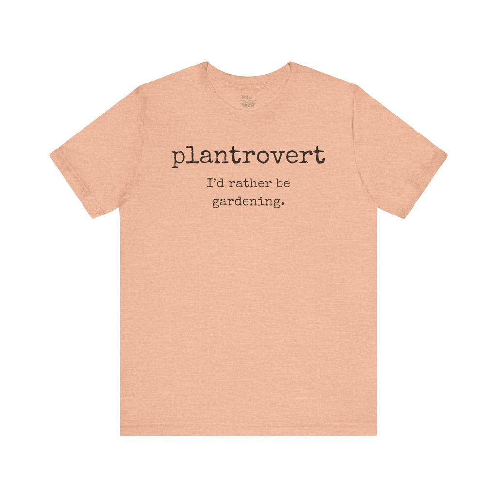 Plantrovert I'd Rather Be Gardening Tee