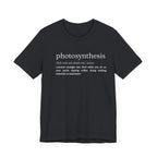 Photosynthesis: Nature's Overachiever (and Your Excuse to Chill) Funny Definition Short Sleeve Tee
