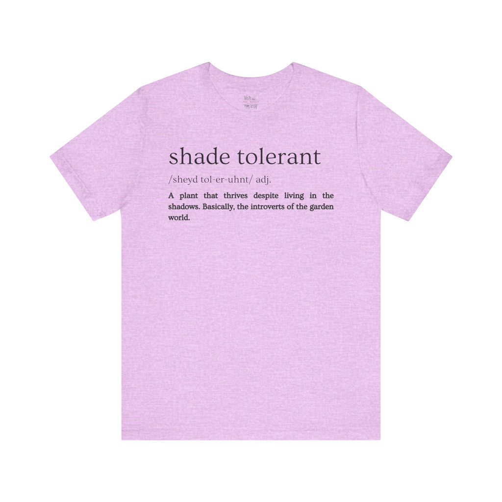 Shade Tolerant: The Garden's Glorious Introverts Tee