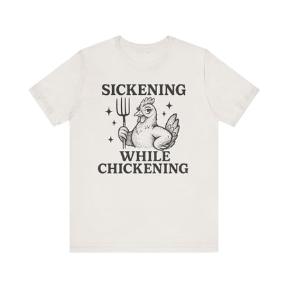 Sickening While Chickening Tee: Don't Cluck With Me