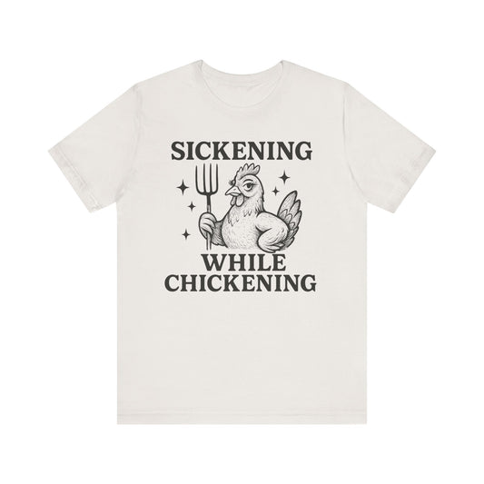 Sickening While Chickening Tee: Don't Cluck With Me