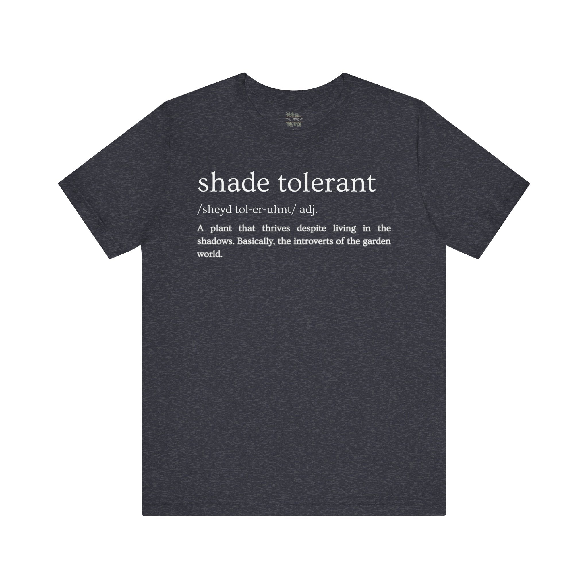 Shade Tolerant: The Garden's Glorious Introverts Tee