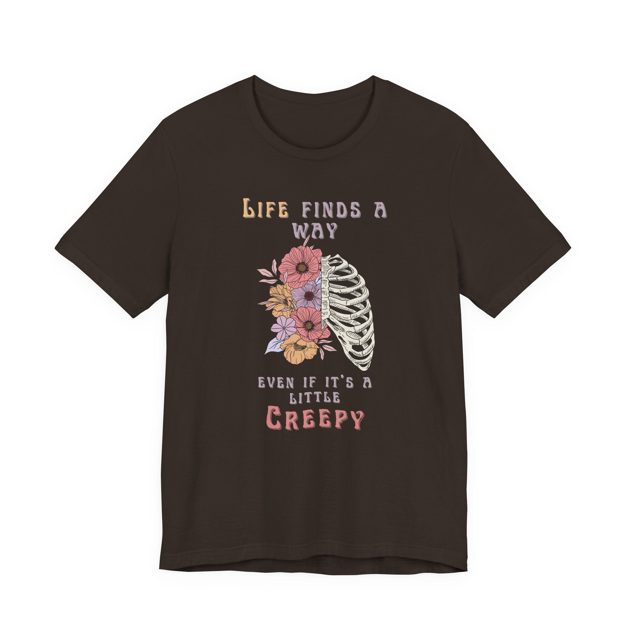 Life Finds a Way Even If It's A Little Creepy Short Sleeve Tee
