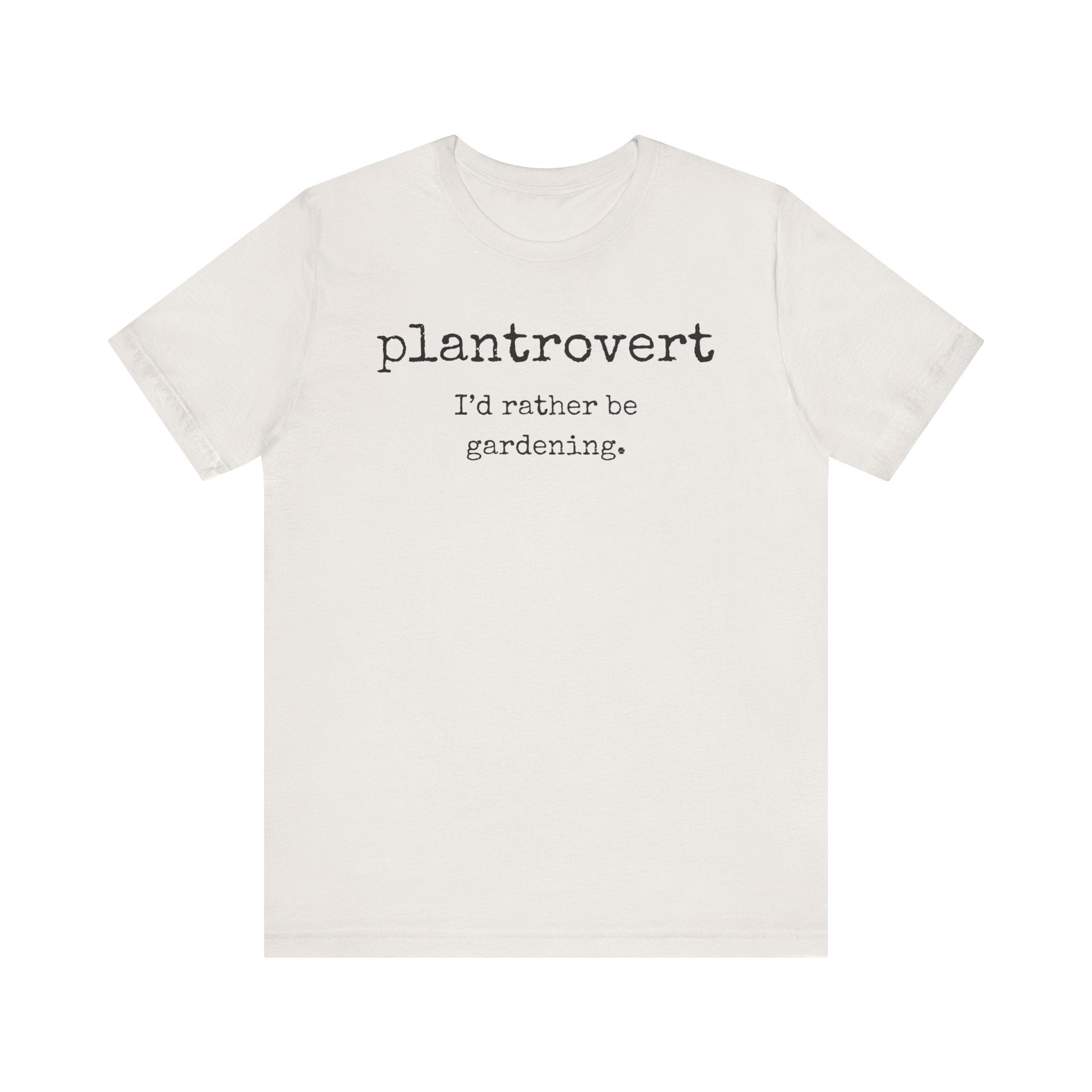 Plantrovert I'd Rather Be Gardening Unisex Jersey T-shirt
