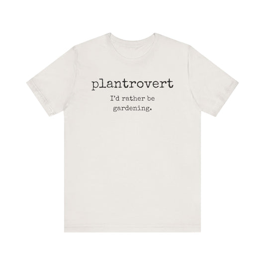 Plantrovert I'd Rather Be Gardening Unisex Jersey T-shirt