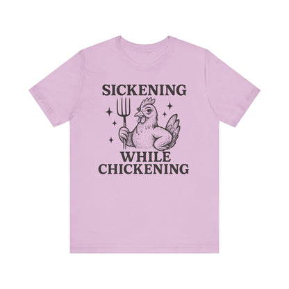 Sickening While Chickening Tee: Don't Cluck With Me
