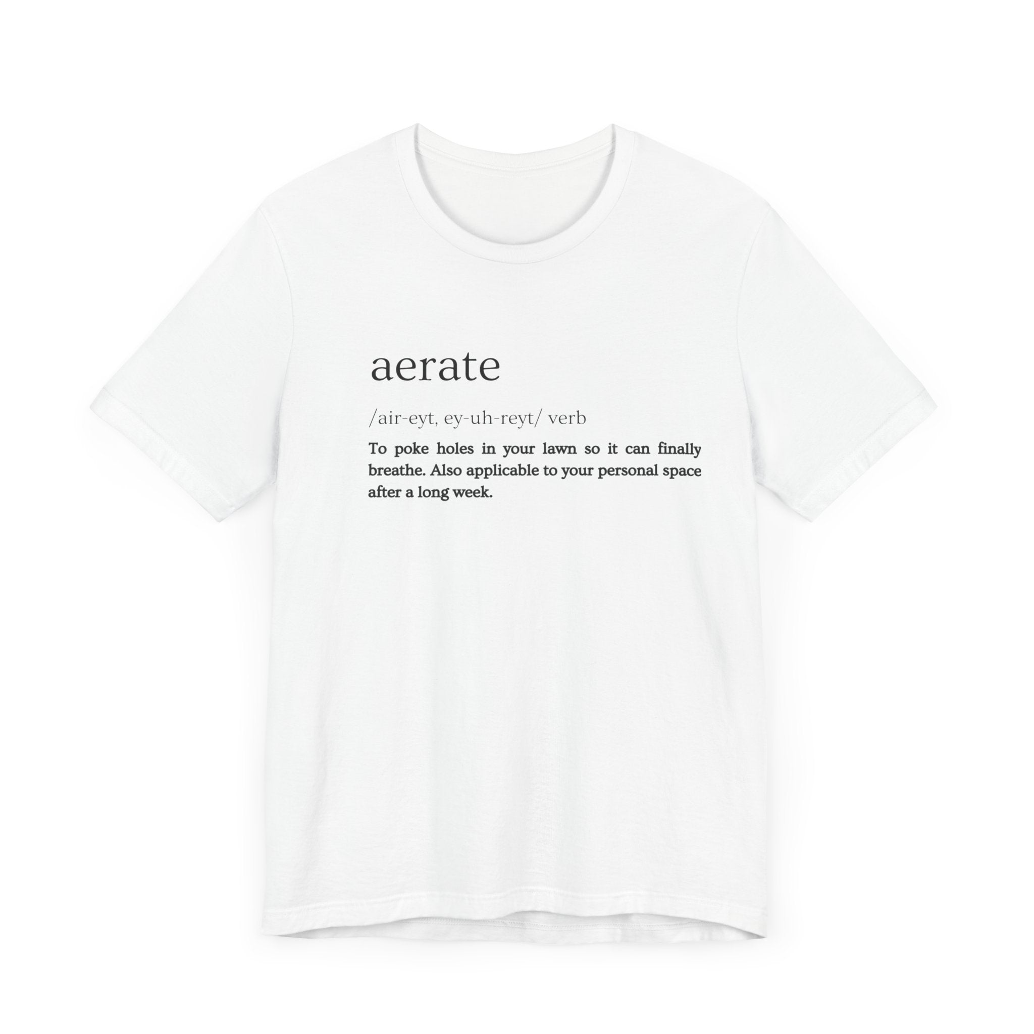 Aerate: Because Everyone Needs Space (Especially Your Lawn) Tee