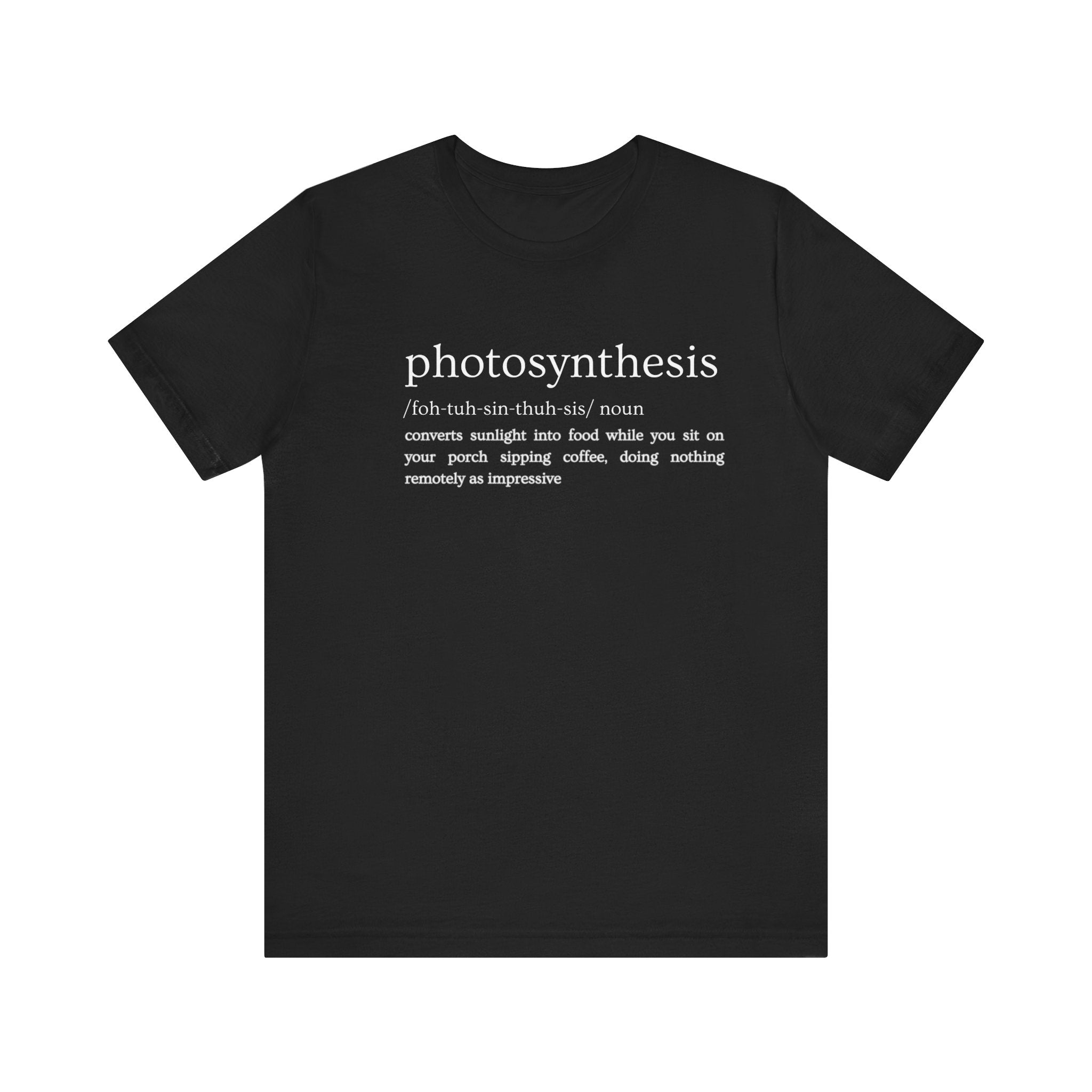 Photosynthesis: Nature's Overachiever (and Your Excuse to Chill) Funny Definition Short Sleeve Tee