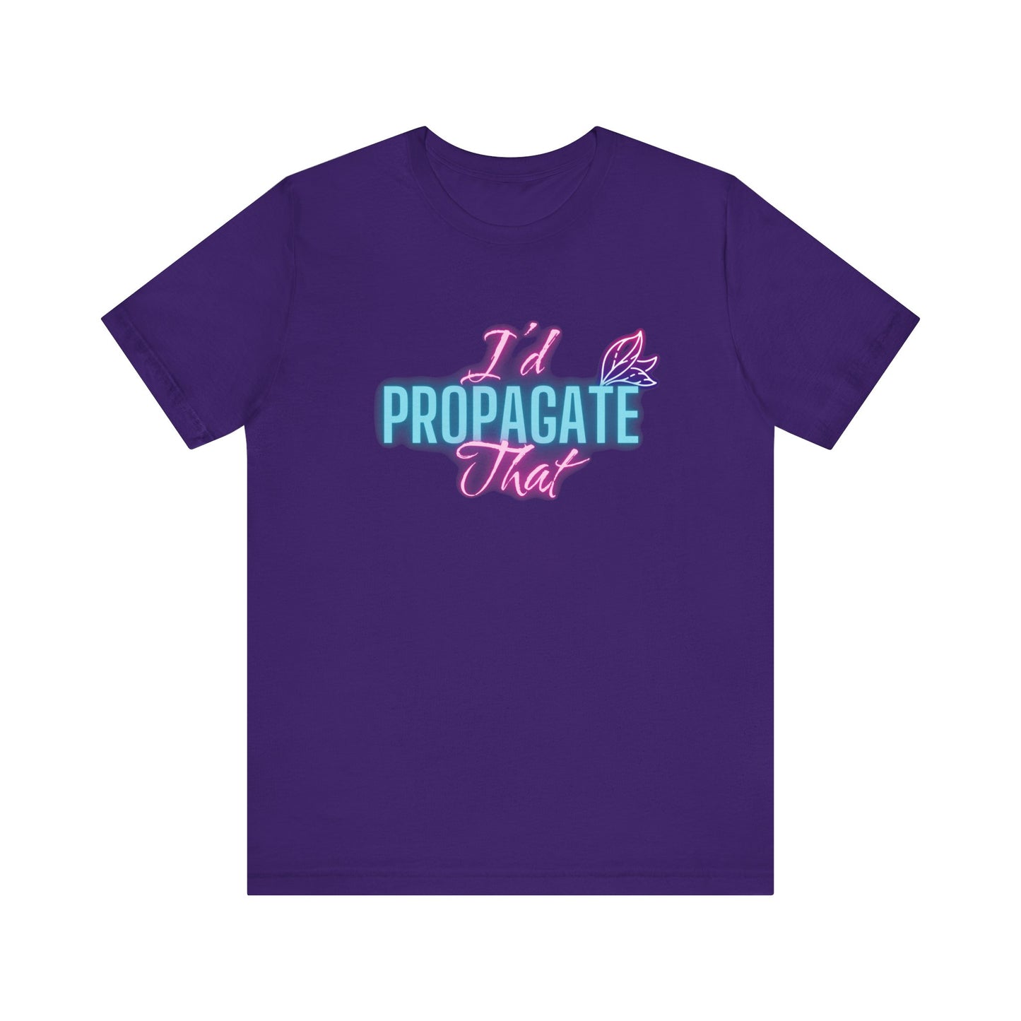 I'd Propagate That Neon Plant Lover Unisex Jersey T-shirt
