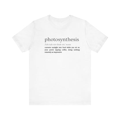 Photosynthesis: Nature's Overachiever (and Your Excuse to Chill) Funny Definition Short Sleeve Tee