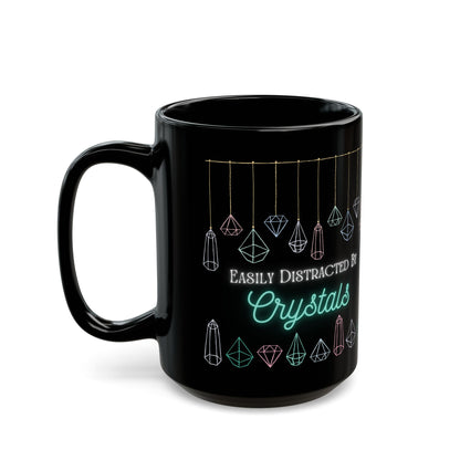 Easily Distracted by Crystals Black Mug (11oz, 15oz)
