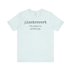 Plantrovert I'd Rather Be Gardening Tee