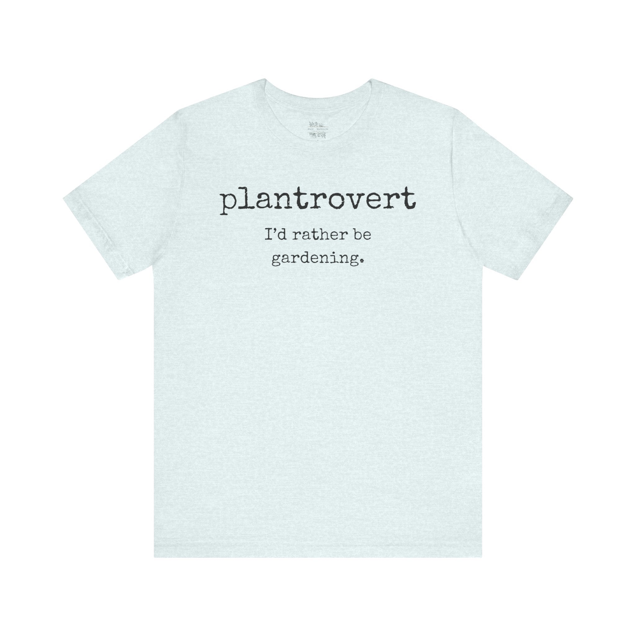 Plantrovert I'd Rather Be Gardening Tee