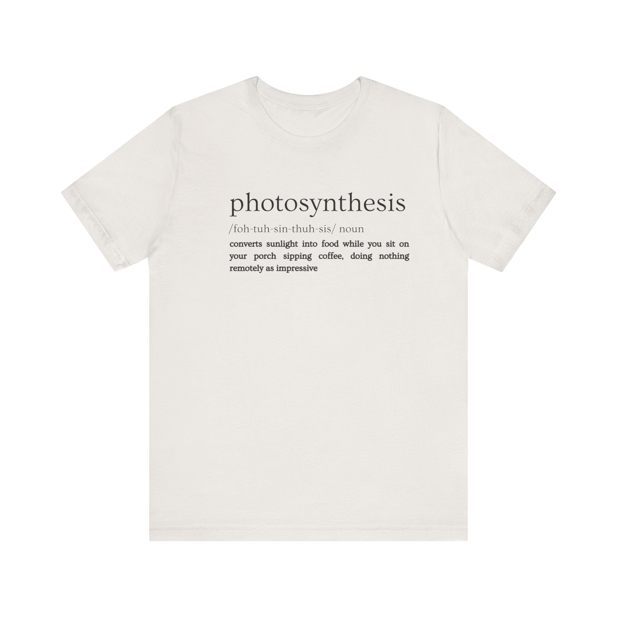 Photosynthesis: Nature's Overachiever (and Your Excuse to Chill) Funny Definition Short Sleeve Tee
