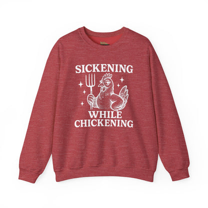 Sickening While Chickening Sweatshirt