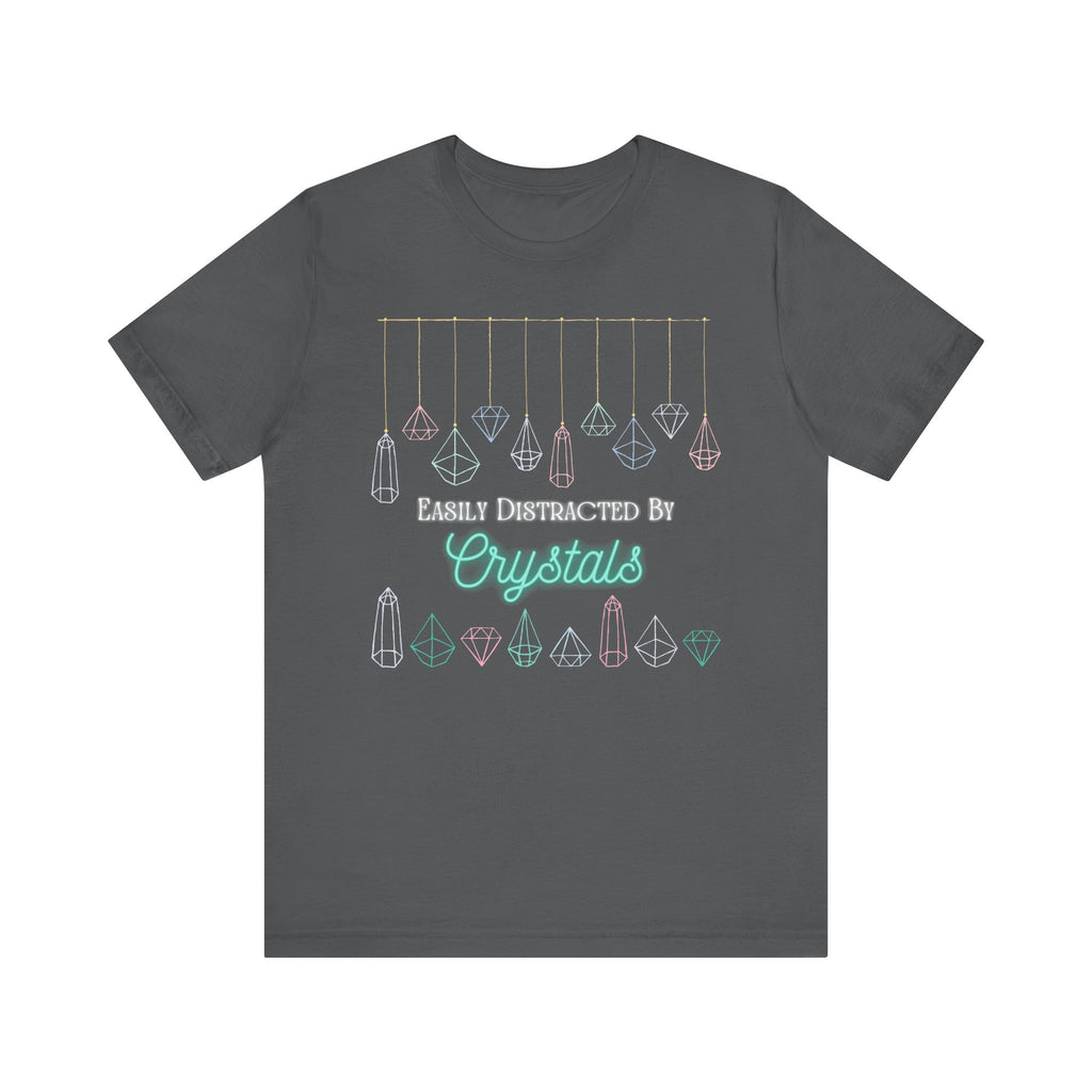 Easily Distracted by Crystals Unisex Short Sleeve Tee