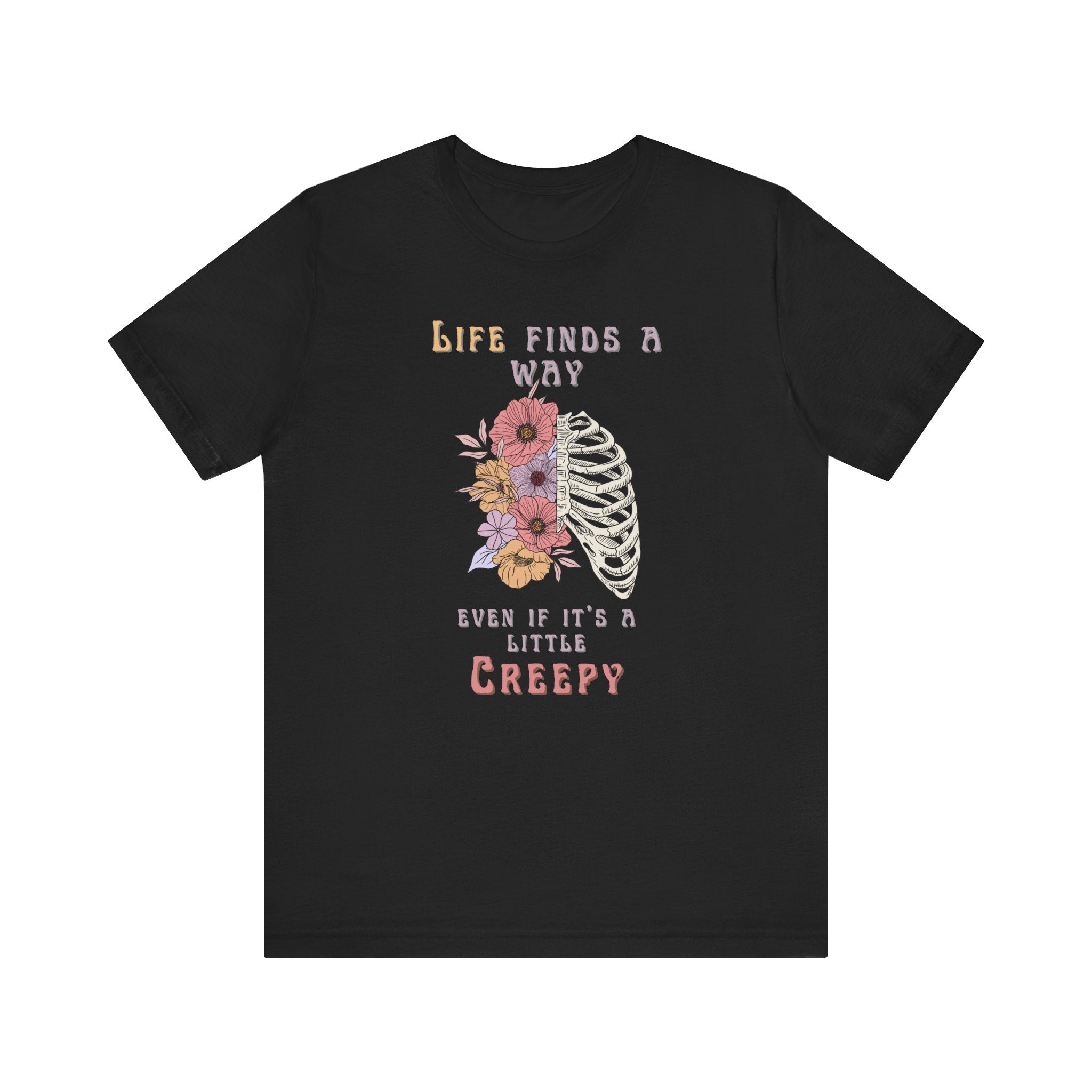 Life Finds a Way Even If It's A Little Creepy Short Sleeve Tee