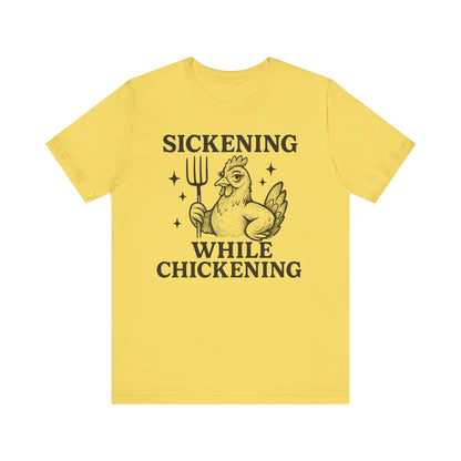 Sickening While Chickening Tee: Don't Cluck With Me