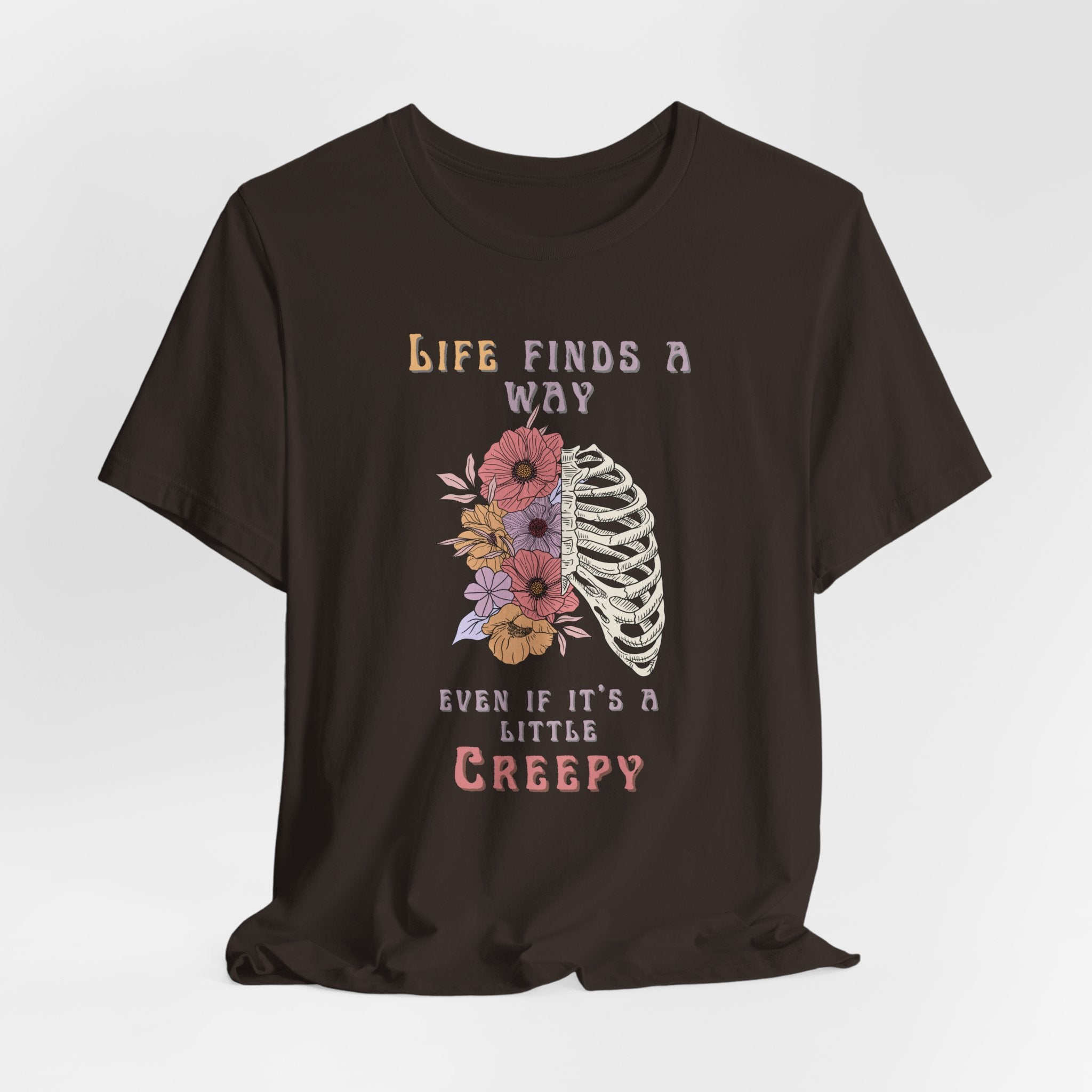 Life Finds a Way Even If It's A Little Creepy Short Sleeve Tee