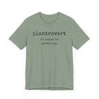 Plantrovert I'd Rather Be Gardening Unisex Jersey T-shirt