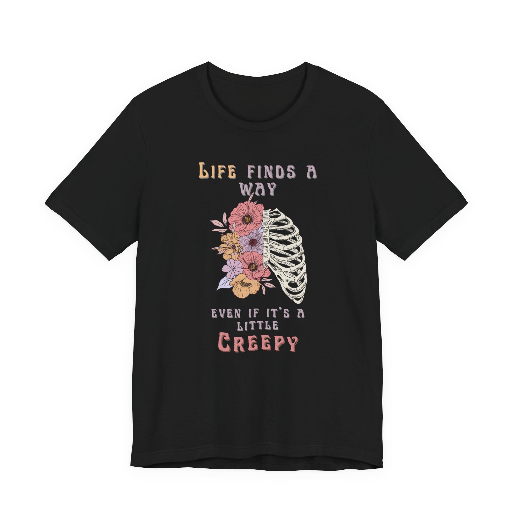 Life Finds a Way Even If It's A Little Creepy Short Sleeve Tee