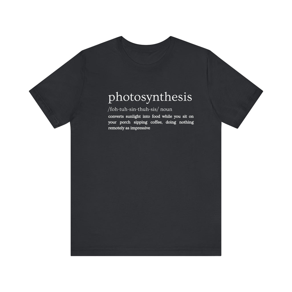 Photosynthesis: Nature's Overachiever (and Your Excuse to Chill) Funny Definition Short Sleeve Tee