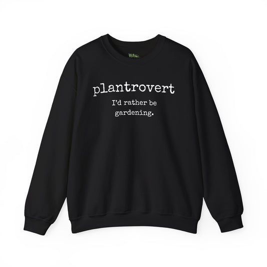 Plantrovert I'd Rather Be Gardening Sweatshirt