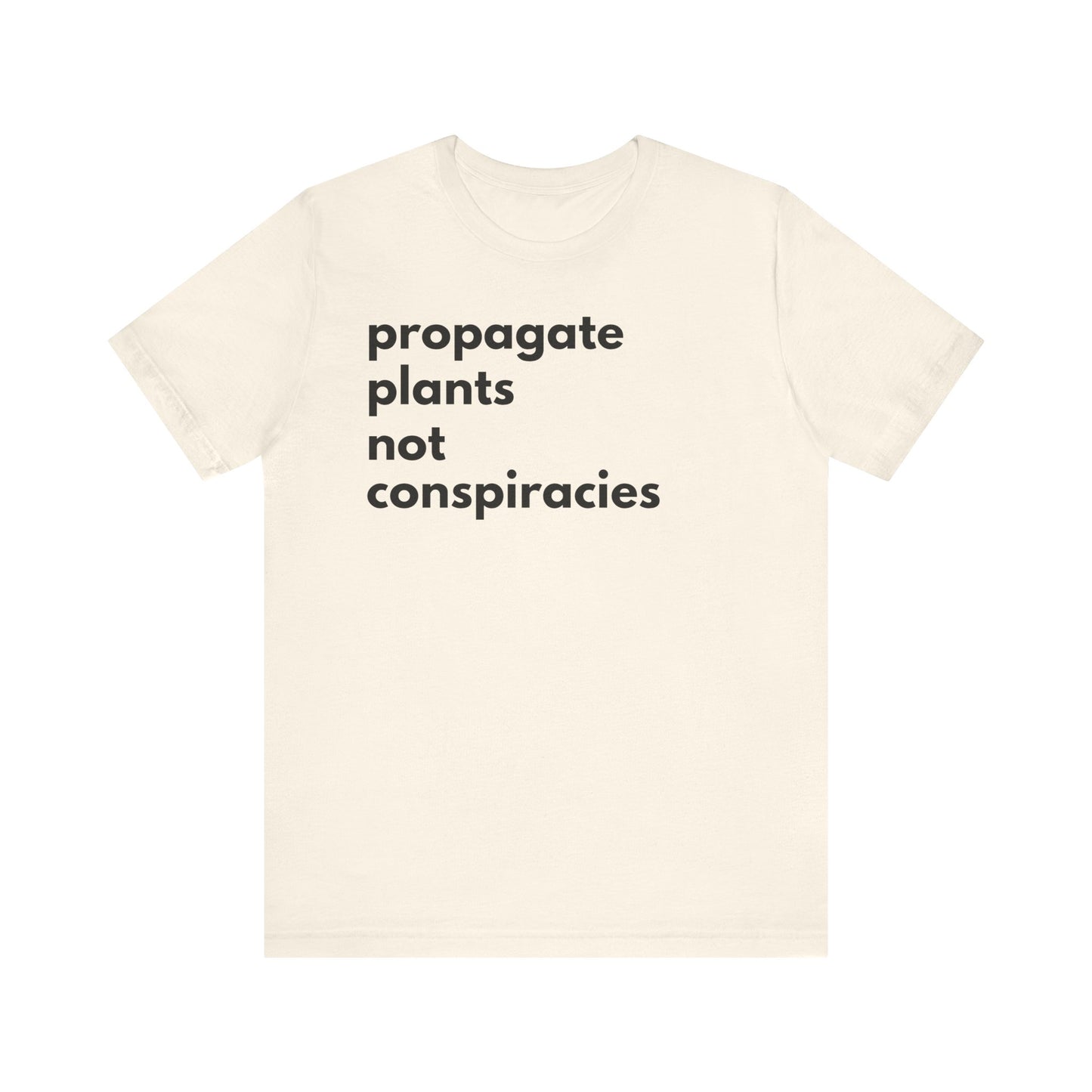 Propagate Plants Not Conspiracies Unisex Jersey T-shirt