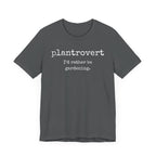 Plantrovert I'd Rather Be Gardening Unisex Jersey T-shirt
