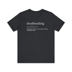Deadheading: The Glamorous Art of Floral Decapitation Tee - Deadheading Definition Shirt
