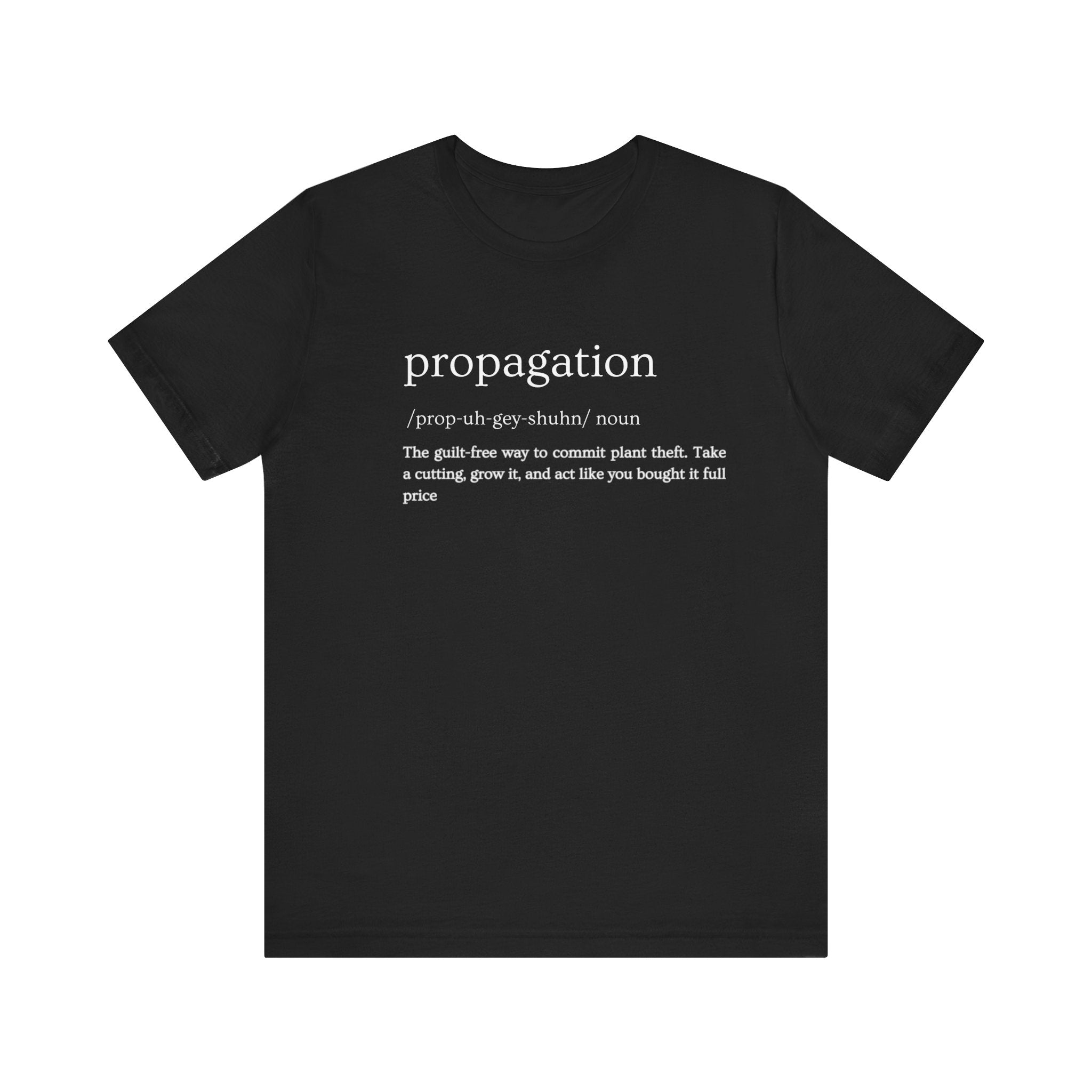 Propagation: Legally (Kinda) Stealing Plants Since Forever Funny Definition Short Sleeve Tee