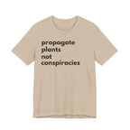 Propagate Plants Not Conspiracies Tee