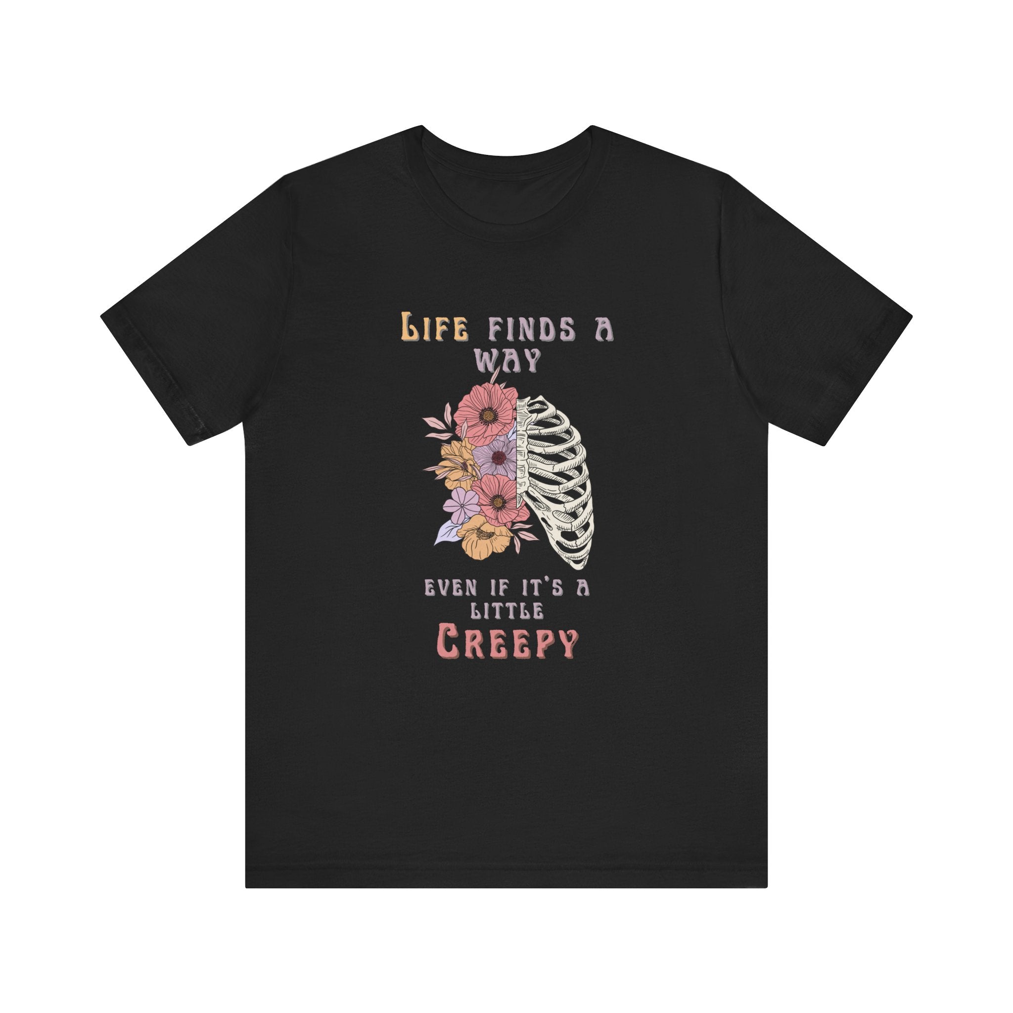 Life Finds a Way Even If It's A Little Creepy Short Sleeve Tee