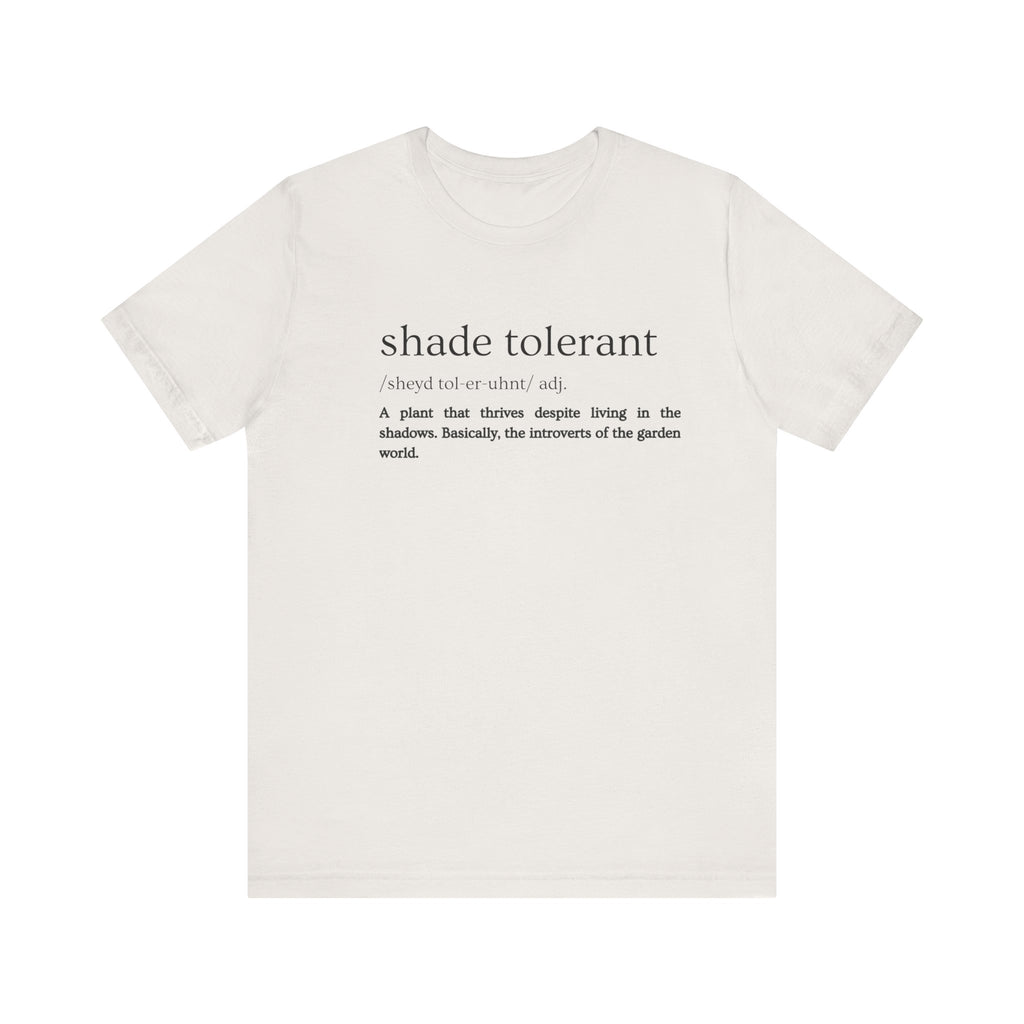 Shade Tolerant: The Garden's Glorious Introverts Tee