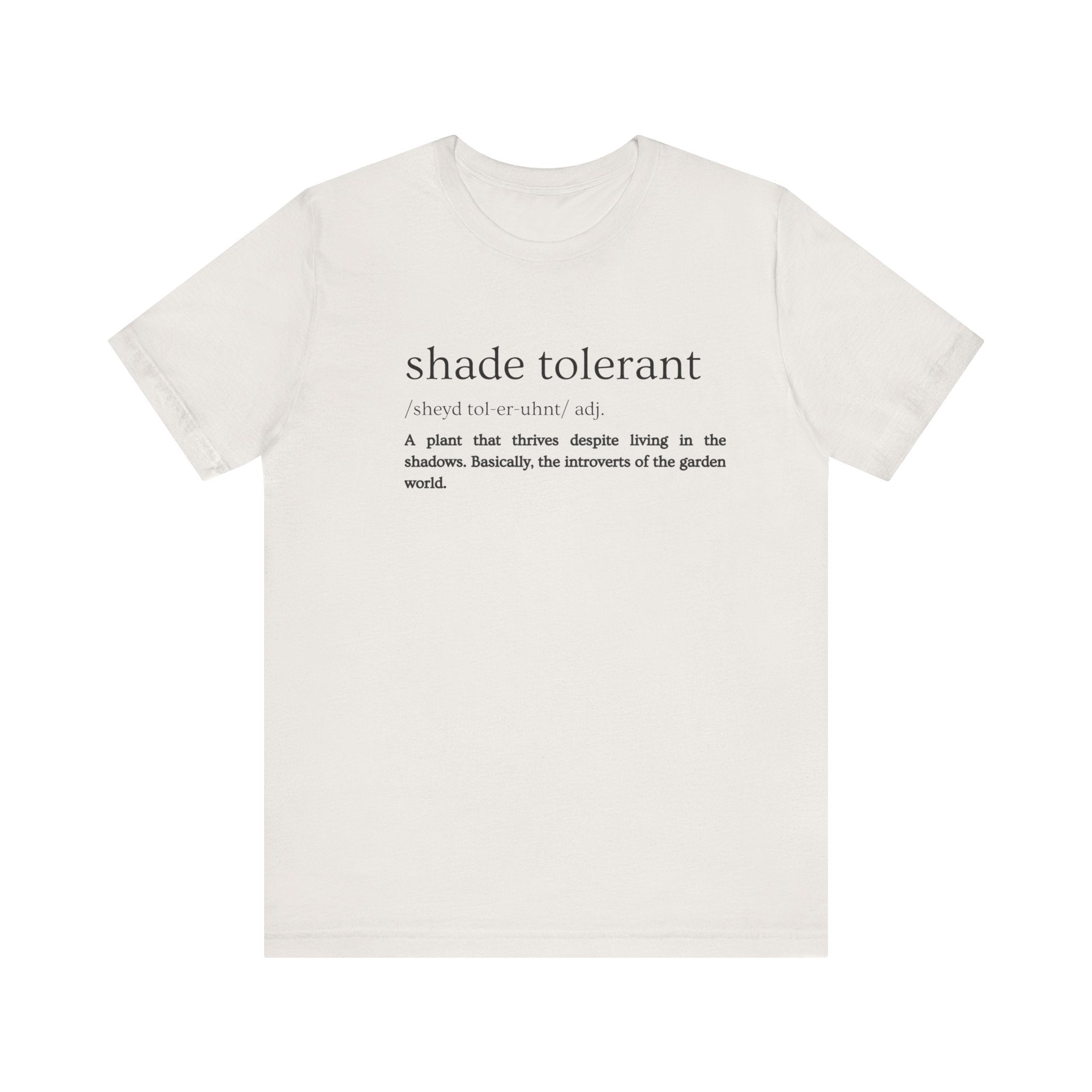Shade Tolerant: The Garden's Glorious Introverts Tee