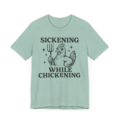 Sickening While Chickening Tee: Don't Cluck With Me