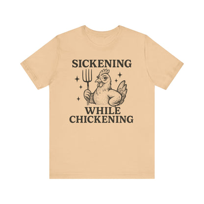 Sickening While Chickening Tee: Don't Cluck With Me
