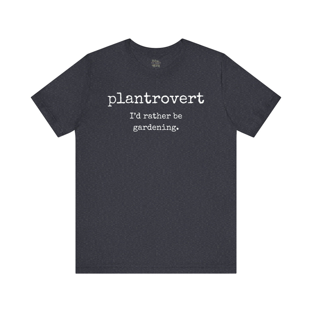 Plantrovert I'd Rather Be Gardening Tee