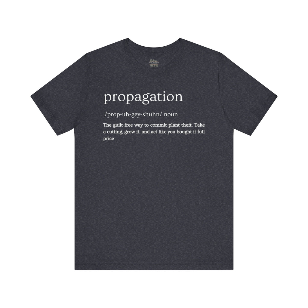 Propagation: Legally (Kinda) Stealing Plants Since Forever Funny Definition Short Sleeve Tee