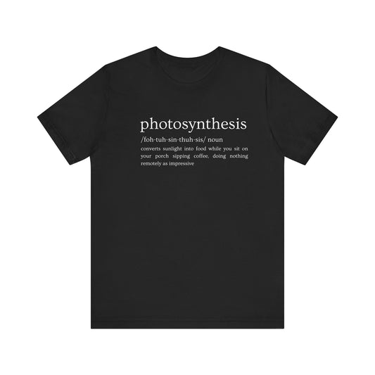 Photosynthesis: Nature's Overachiever (and Your Excuse to Chill) Funny Definition Short Sleeve Tee