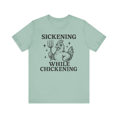 Sickening While Chickening Tee: Don't Cluck With Me