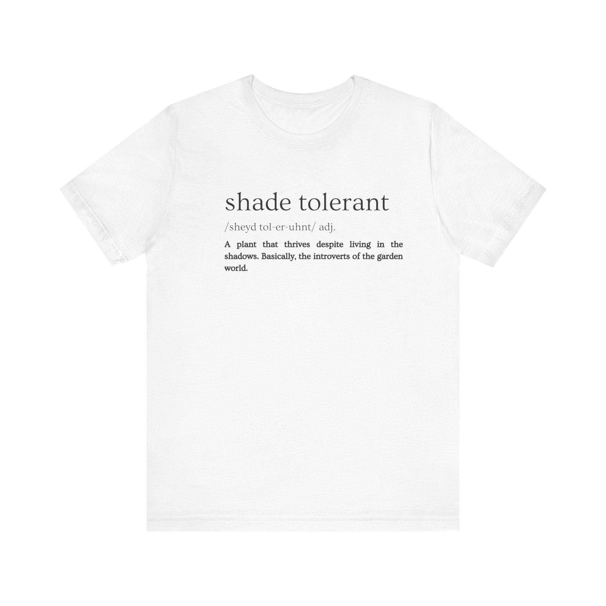 Shade Tolerant: The Garden's Glorious Introverts Tee